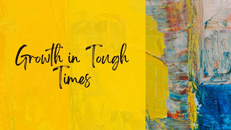 Paint on a canvas with bright colors. Text: Growth in Tough Times