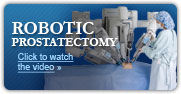 Robotic Laparoscopic Prostatectomy: Click here to watch the video »